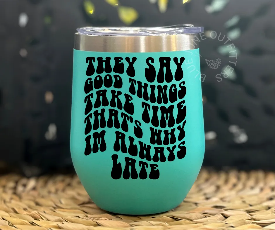 Always Late | Stainless Steel Tumbler