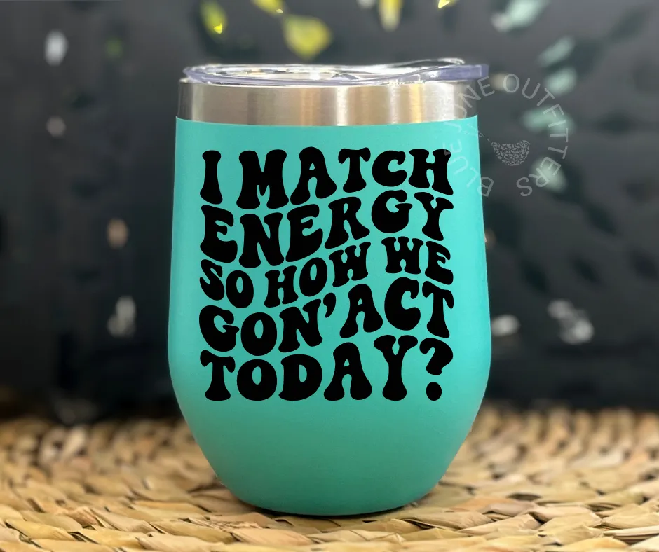 How We Gon' Act Today | Stainless Steel Tumbler