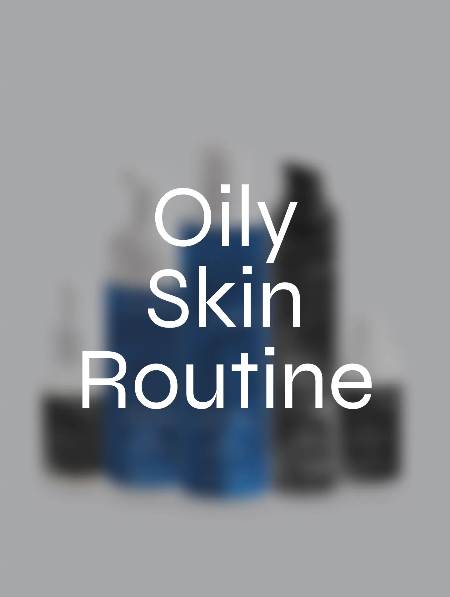 Oily Skin Routine