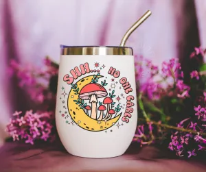 Shh No One Cares | Sassy Stainless Steel Tumbler