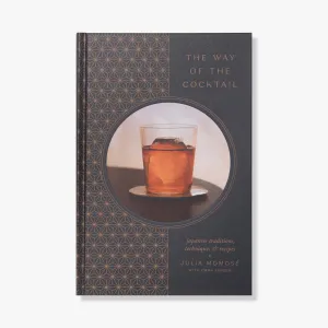 The Way of the Cocktail: Japanese Traditions, Techniques, and Recipes